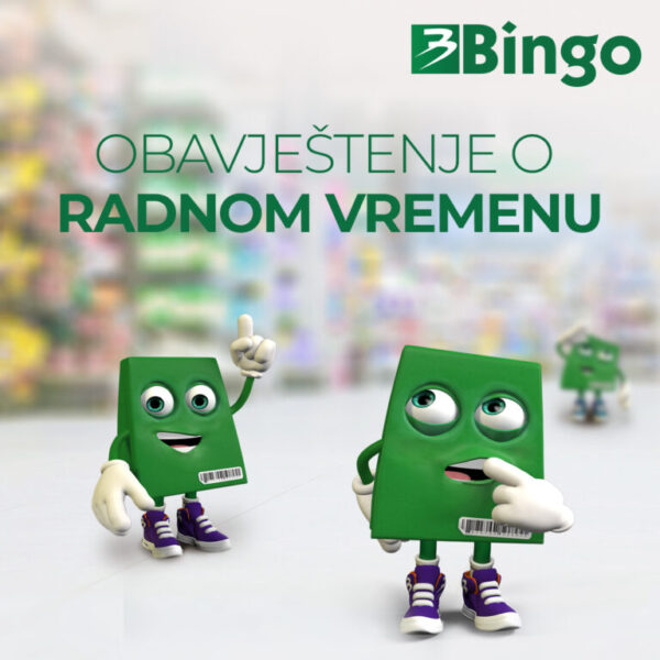 Obavijest O Radnom Vremenu Bingo Trgovina Za Bo I Najve I Trgova Ki